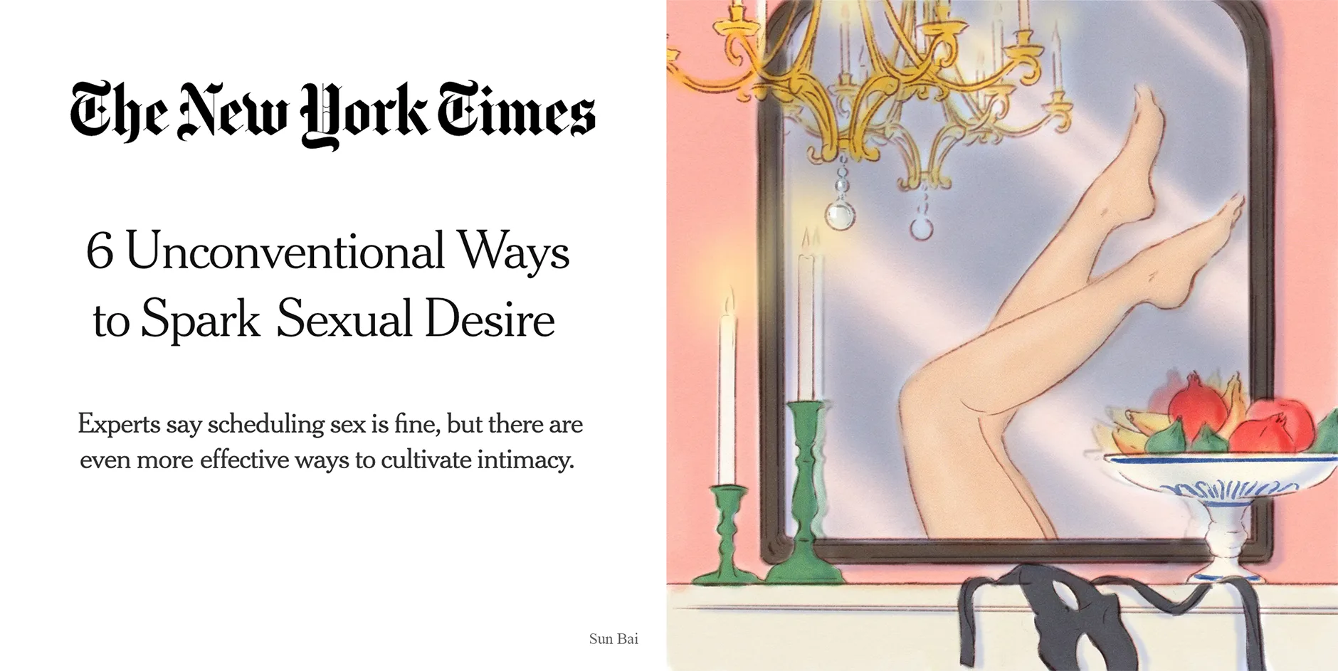 New York Times logo and illustration of a pair of bare legs reflected in a mirror. Headline: 6 Unconventional Ways to Spark Sexual Desire Subheading: Experts say scheduling sex is fine, but there are even more effective ways to cultivate intimacy.