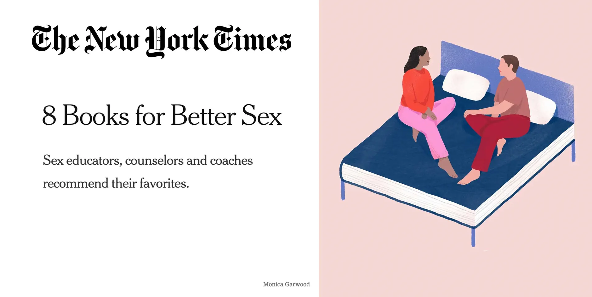 New York Times logo and illustration of a seated couple facing each other in bed as though in conversation. Headline: 8 Books for Better Sex Subheading: Sex educators, counselors and coaches recommend their favorites.